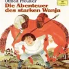 Die Abenteuer des starken Wanja. 2 CDs