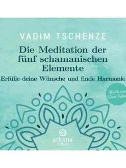 Die Meditation der fünf schamanischen Elemente | Erfülle deine Wünsche und...