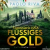 Flüssiges Gold | Commissario Lucas erster Fall. Ein Bella-Italia-Krimi