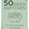 Rezeptesammlung "50 Ideenkärtchen für eine bewusste Ernährung"